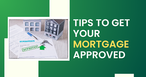 Tips-To-Get-Your-Mortgage-Approved
